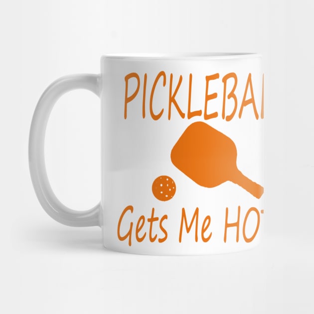 PIckleball gets me hot! orange by Made the Cut